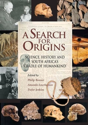 A Search for Origins: Science, History and South Africa's 'cradle of Humankind' by Jenkins, Trefor
