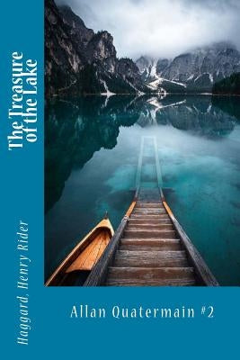 The Treasure of the Lake: Allan Quatermain #2 by Sir Angels