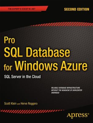 Pro SQL Database for Windows Azure: SQL Server in the Cloud by Klein, Scott