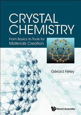 Crystal Chemistry: From Basics to Tools for Materials Creation by Ferey, Gerard