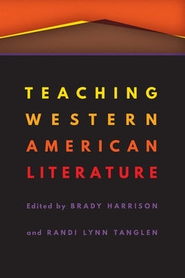 Teaching Western American Literature by Harrison, Brady
