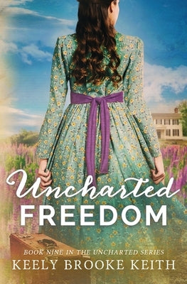 Uncharted Freedom by Keith, Keely Brooke