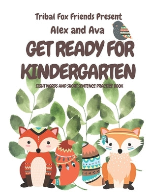 Alex & Ava's Big Kinder-Ready Book Tribal Fox Friends Pre-School Sight Word Tracing What my child needs to know before Kindergarten Rhyming words Alex by Publishing, Tribal Friends