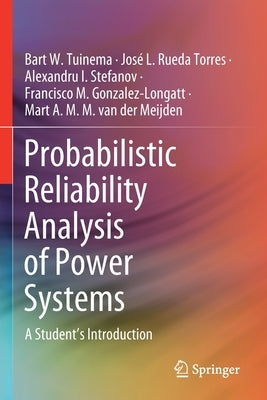 Probabilistic Reliability Analysis of Power Systems: A Student's Introduction by Tuinema, Bart W.