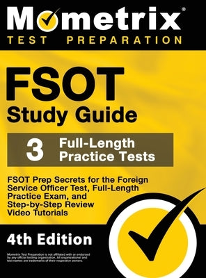 FSOT Study Guide - FSOT Prep Secrets, Full-Length Practice Exam, Step-by-Step Review Video Tutorials for the Foreign Service Officer Test: [4th Editio by Mometrix