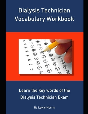 Dialysis Technician Vocabulary Workbook: Learn the key words of the Dialysis Technician Exam by Morris, Lewis