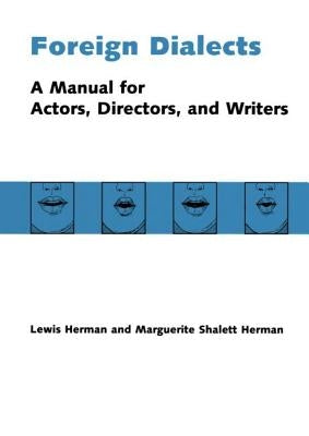 Foreign Dialects: A Manual for Actors, Directors, and Writers by Herman, Lewis