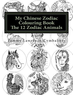 My Chinese Zodiac Colouring Book: The 12 Animals by Lawrence-Cymbalisty, Tammy