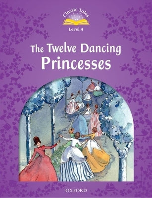 Classic Tales: Twelve Dancing Princesses Elementary Level 2 by Arengo, Sue