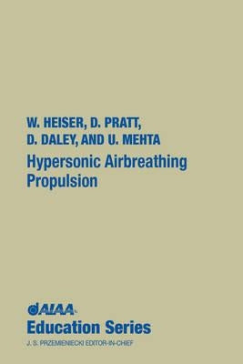 Hypersonic Airbreathing Propulsion by Heiser, William H.