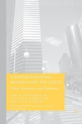 Understanding Homeland Security: Policy, Perspectives, and Paradoxes by Noftsinger, J.