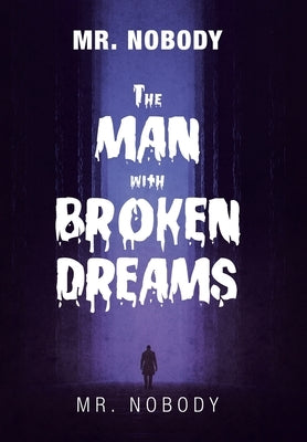Mr. Nobody the Man with a Broken Dreams by Mr Nobody