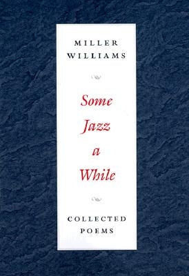 Some Jazz a While: Collected Poems by Williams, Miller