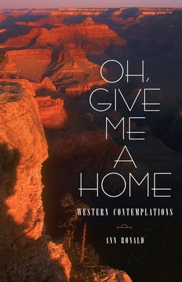 Oh, Give Me a Home, Volume 16: Western Contemplations by Ronald, Ann