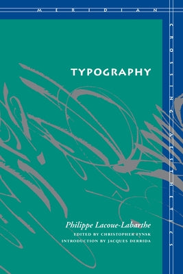 Typography: Mimesis, Philosophy, Politics by Lacoue-Labarthe, Philippe