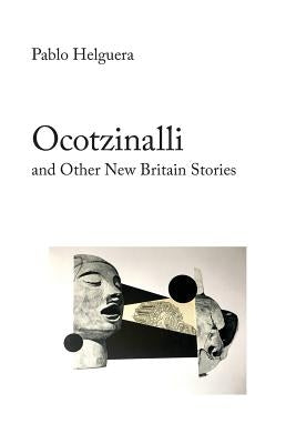 Ocotzinalli (and Other New Britain Stories) by Helguera, Pablo