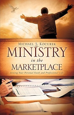 Ministry in the Marketplace by Kocurek, Michael S.