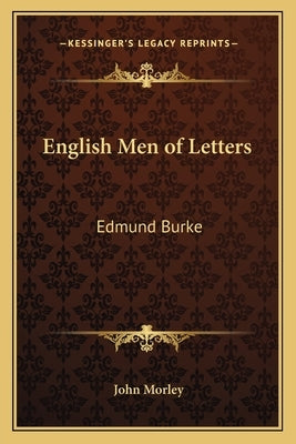 English Men of Letters: Edmund Burke by Morley, John