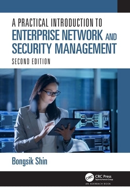 A Practical Introduction to Enterprise Network and Security Management by Shin, Bongsik