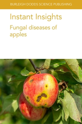 Instant Insights: Fungal Diseases of Apples by Jurick, Wayne M.