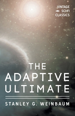 The Adaptive Ultimate by Weinbaum, Stanley G.