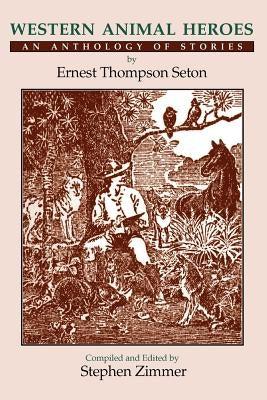 Western Animal Heroes (Softcover): An Anthology of Stories by Zimmer, Stephen
