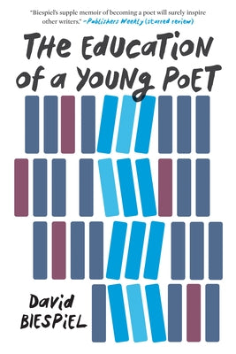 The Education of a Young Poet by Biespiel, David