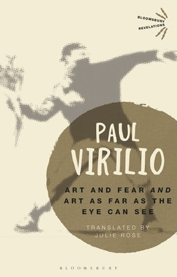 'Art and Fear' and 'Art as Far as the Eye Can See' by Virilio, Paul