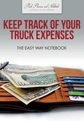 Keep Track of Your Truck Expenses the Easy Way Notebook by Flash Planners and Notebooks