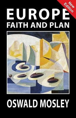 Europe: Faith and Plan by Mosley, Oswald