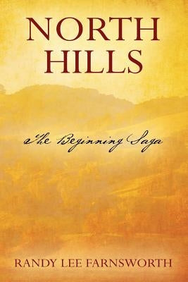 North Hills: The Beginning Saga by Farnsworth, Randy Lee