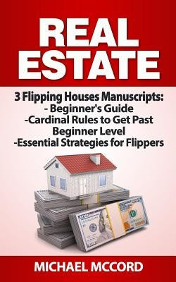 Real Estate: 3 Flipping Houses Manuscripts by McCord, Michael