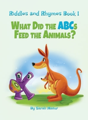 Riddles and Rhymes: What Did the ABCs Feed the Animals: Bedtime with a Smile Picture Books by Mazor, Sarah
