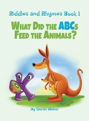 Riddles and Rhymes: What Did the ABCs Feed the Animals: Bedtime with a Smile Picture Books by Mazor, Sarah