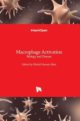 Macrophage Activation: Biology and Disease by Bhat, Khalid Hussain