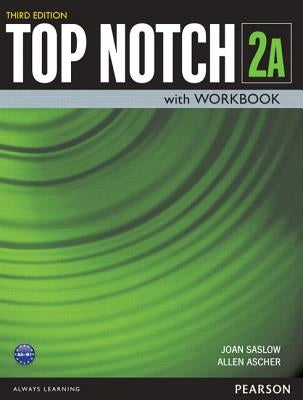 Top Notch 2 Student Book/Workbook Split a by Saslow, Joan