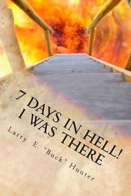 7 Days In Hell: I Was There!: An Eyewitness Account of the True Existence Hell by Weiskircher, Shane L.