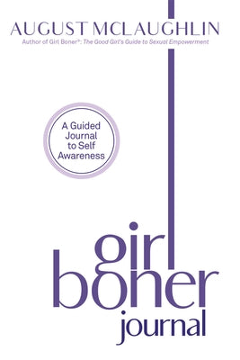 Girl Boner Journal: A Guided Journal to Sexual Joy and Empowerment by McLaughlin, August