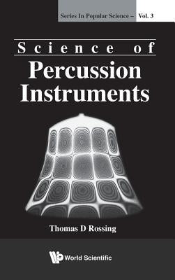 Science of Percussion Instruments by Rossing, Thomas D.