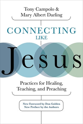 Connecting Like Jesus: Practices for Healing, Teaching, and Preaching by Campolo, Tony