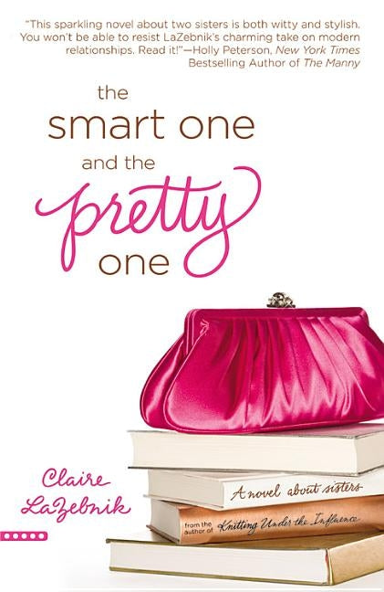 The Smart One and the Pretty One by LaZebnik, Claire