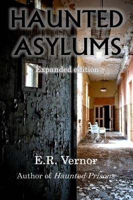 Haunted Asylums by Vernor, E. R.