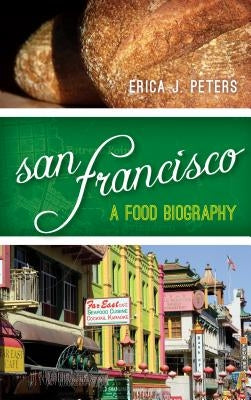 San Francisco: A Food Biography by Peters, Erica J.