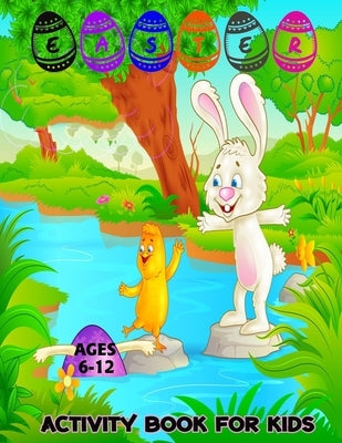 Easter Activity Book For Kids: Include Featuring easter coloring, I spy, mazes, bunny counting, color by number, box game and so much more by Publications, Creative Design