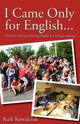 I Came Only for English... by Kowalczuk, Ruth