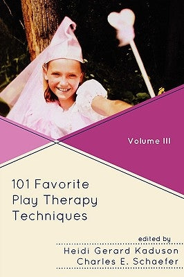 101 Favorite Play Therapy Techniques by Kaduson, Heidi