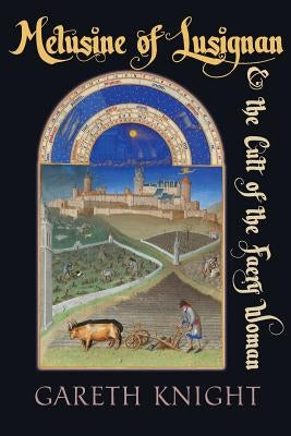 Melusine of Lusignan and the Cult of the Faery Woman by Knight, Gareth