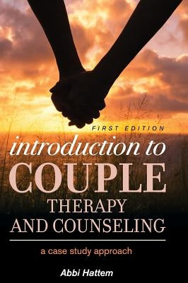 Introduction to Couple Therapy and Counseling by Hattem, Abbi