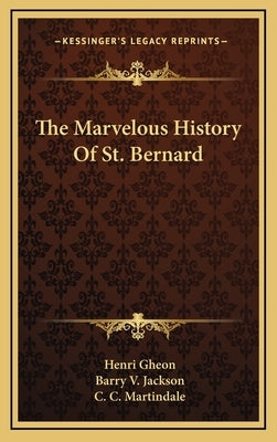 The Marvelous History Of St. Bernard by Gheon, Henri
