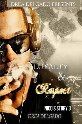 Loyalty & Respect: Nico's Story 3 by Delgado, Drea